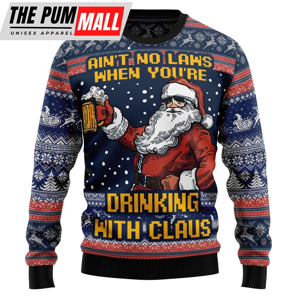 HT100102 Aint No Laws When You’re Drinking With Claus Ugly Sweater