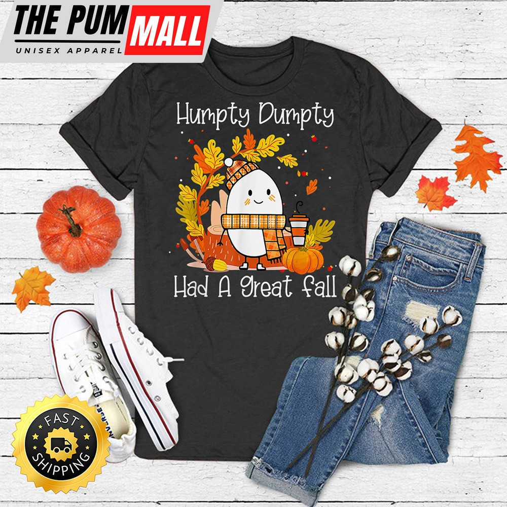 Humpty Dumpty Had A Great Fall Happy Fall Yall Thanksgiving T-Shirt