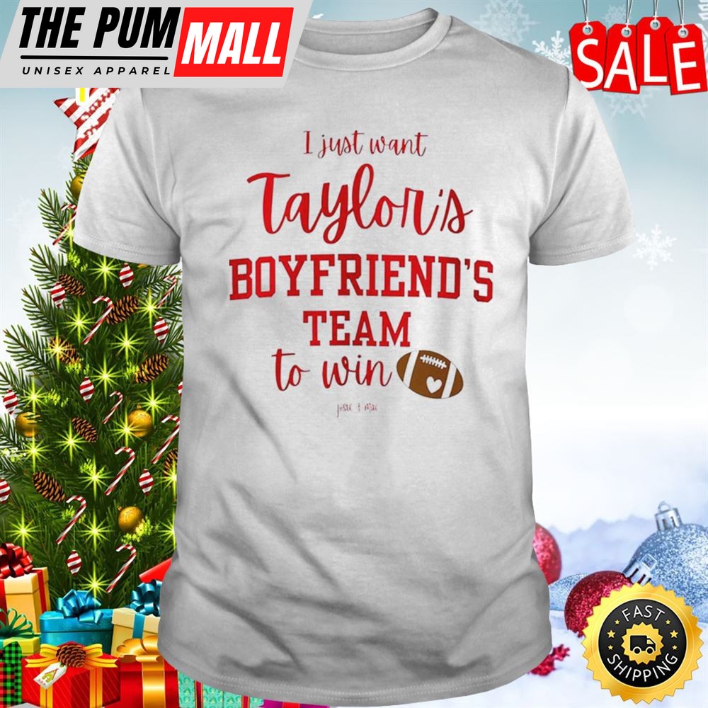 I Just Want Taylors Boyfriends Team To Win Taylor Swift x Travis Kelce T-Shirt