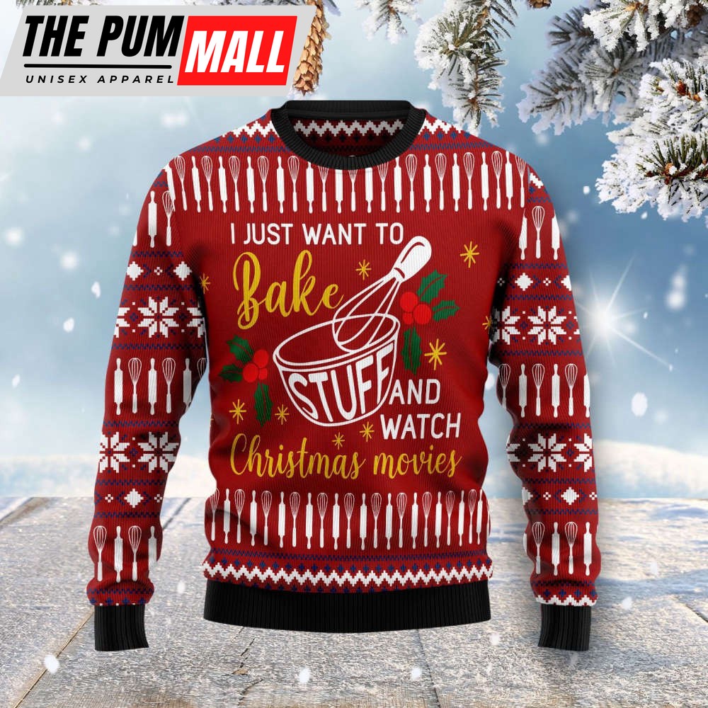 I Just Want To Bake Stuff And Watch Ugly Christmas Sweater, Gift For Christmas