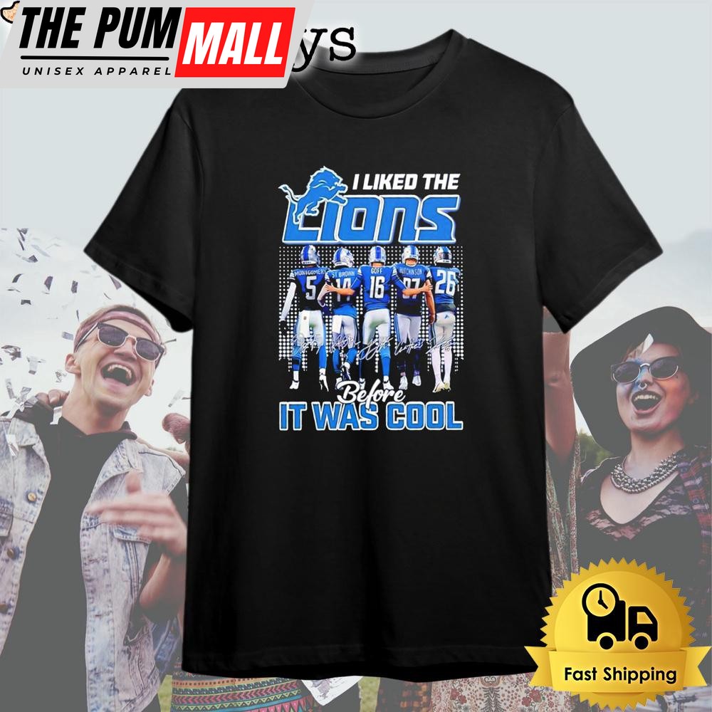 I Liked The Detroit Lions Before It Was Cool Signature T Shirt