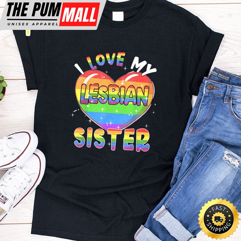 I Love My Lesbian Sister Valentine Heart Rainbow LGBT Pride Valentines Day T-shirt