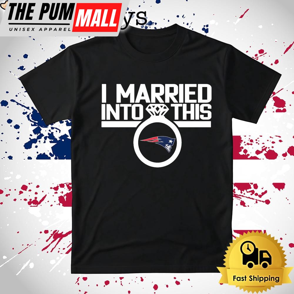 I Married Into This New England Patriots T Shirt