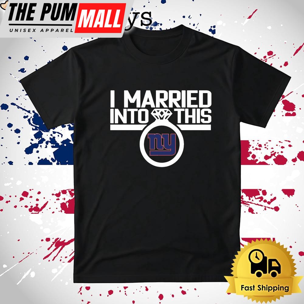 I Married Into This New York Giants T Shirt