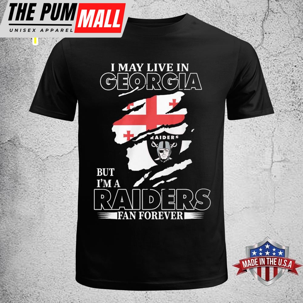 I May Live In Georgia But Im A Raiders Fan Forever Unisex T-shirt