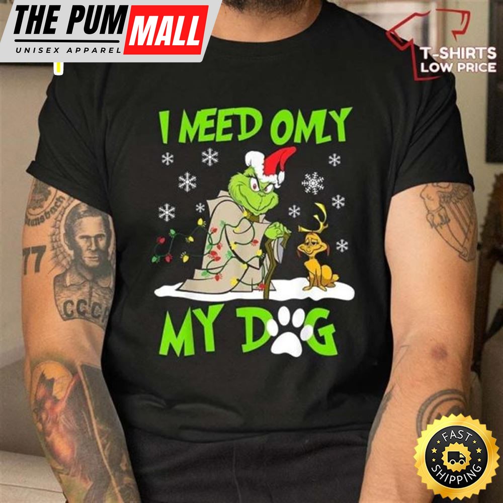 I Need Only My Dog Christmas Shirt, Santa Grinch T-Shirt