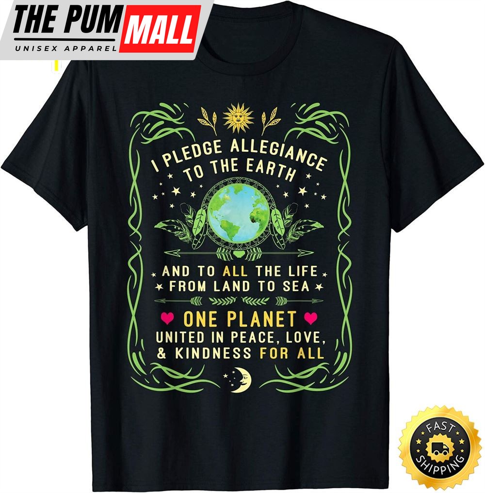 I Pledge Allegiance To The Earth Quote Earth Day T-Shirt
