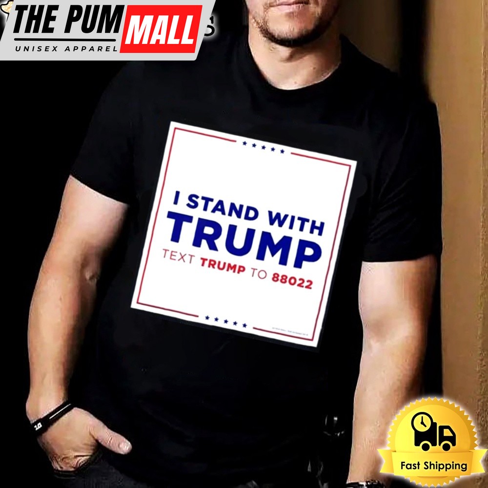 I Stand With Trump Text Trump To 88022 T-shirt