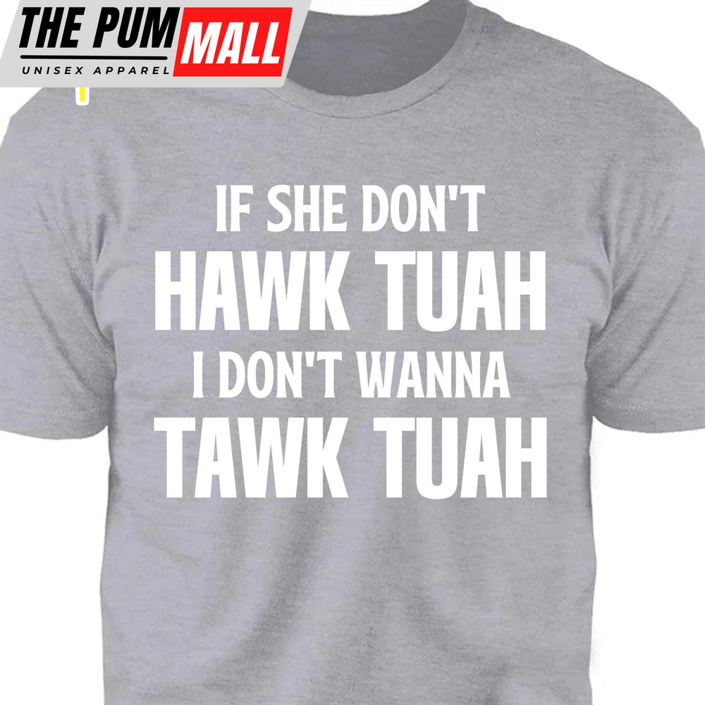 If She Dont Hawk Tuah Hawk Tuah Spit On That Thang Shirt Political Election Dark Tee