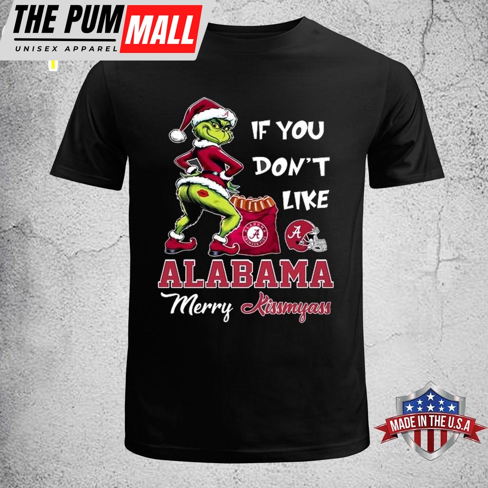 If You Don’t Like Alabama Merry Kissmyass Unisex T-Shirt