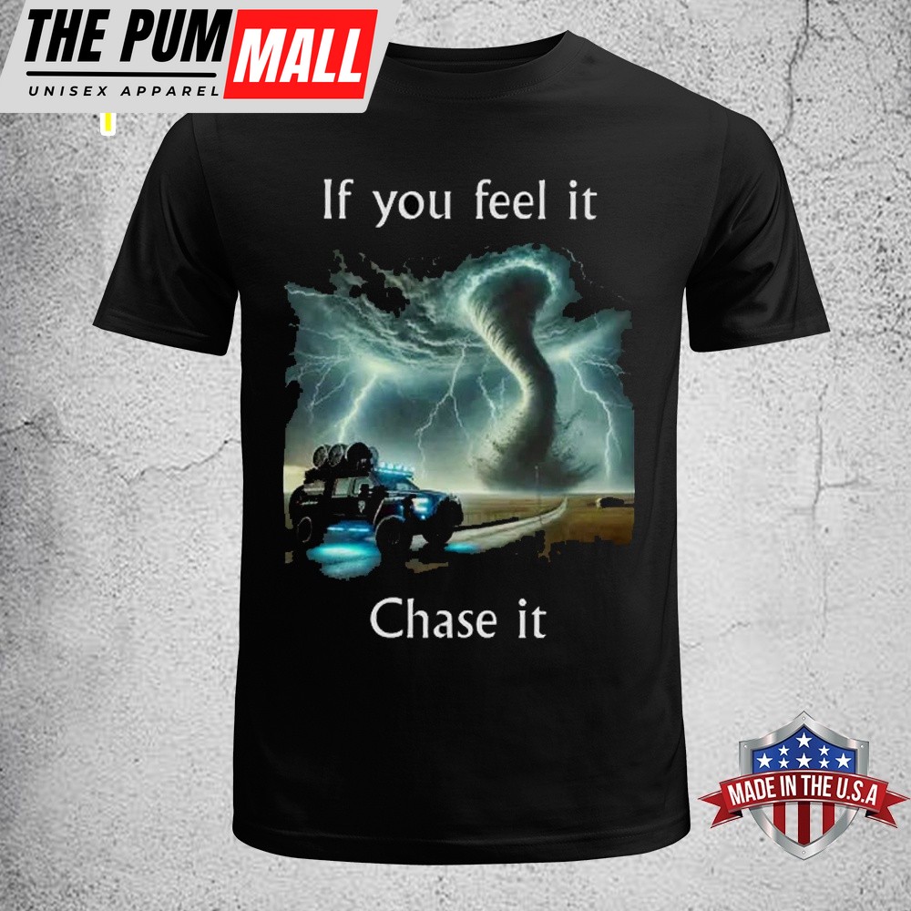 If You Feel It Chase It Twister Movie 2025 Unisex T-Shirt