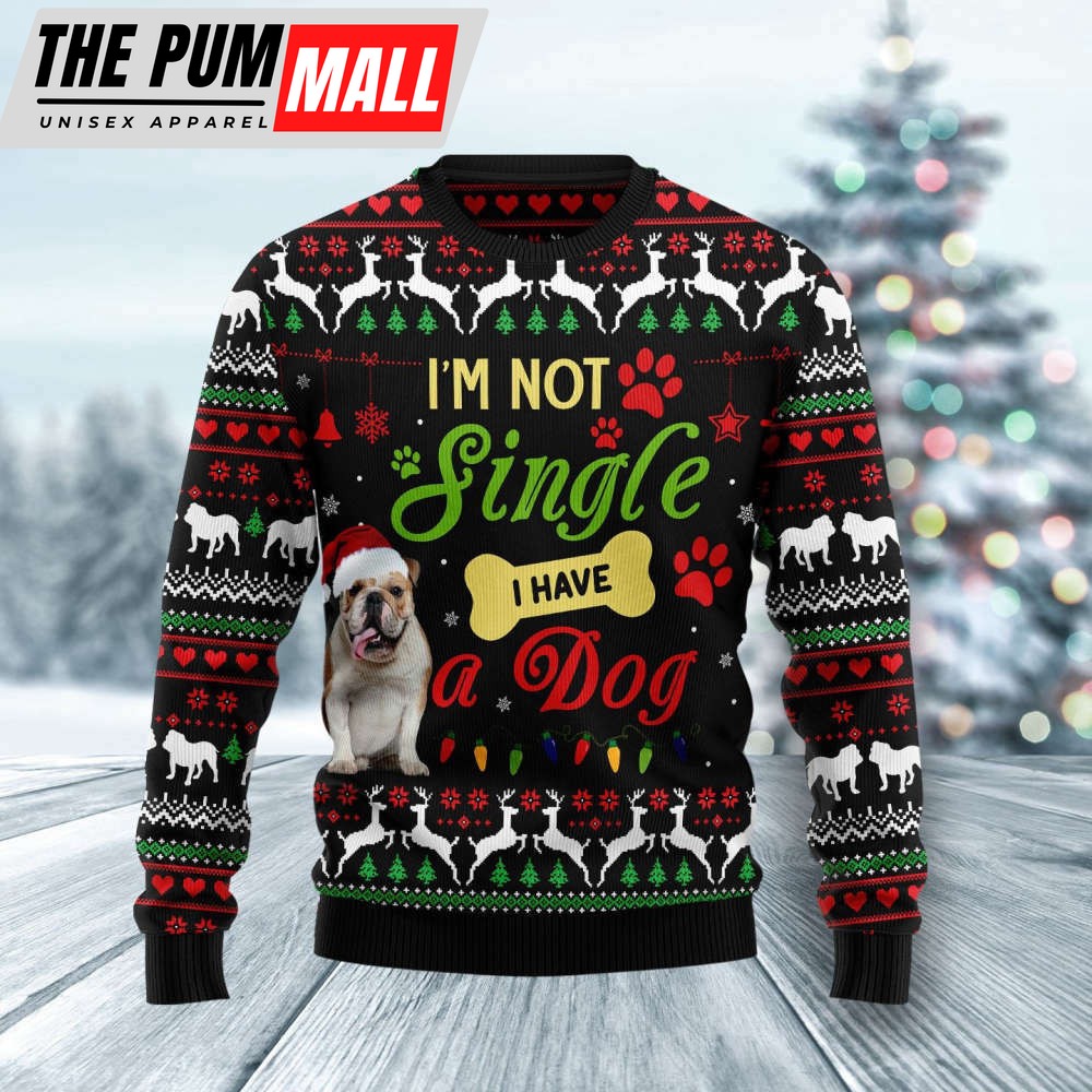 I’m Not Single I Have A Bulldog Ugly Christmas Sweater, Gift For Christmas