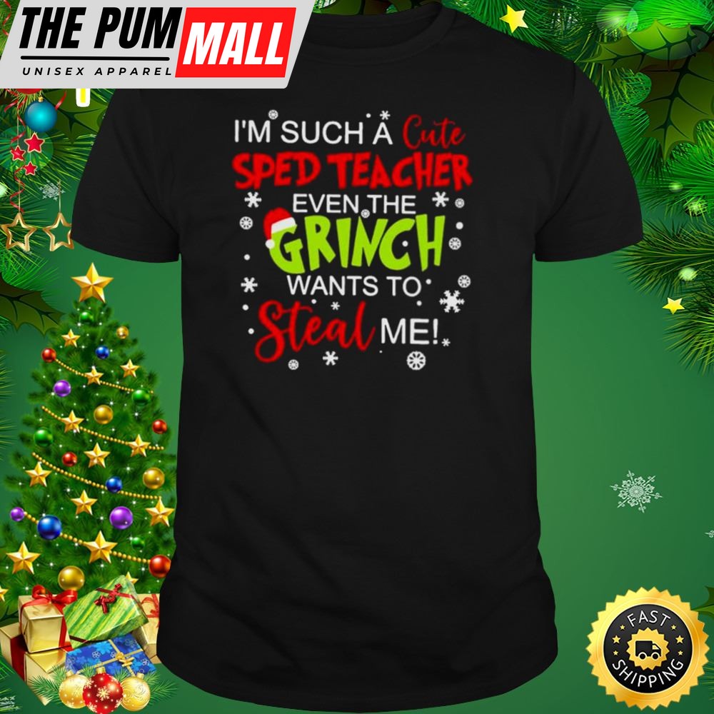 Im Such A Cute Special Education Teacher Even The Grinch Wants To Steal Me Shirt