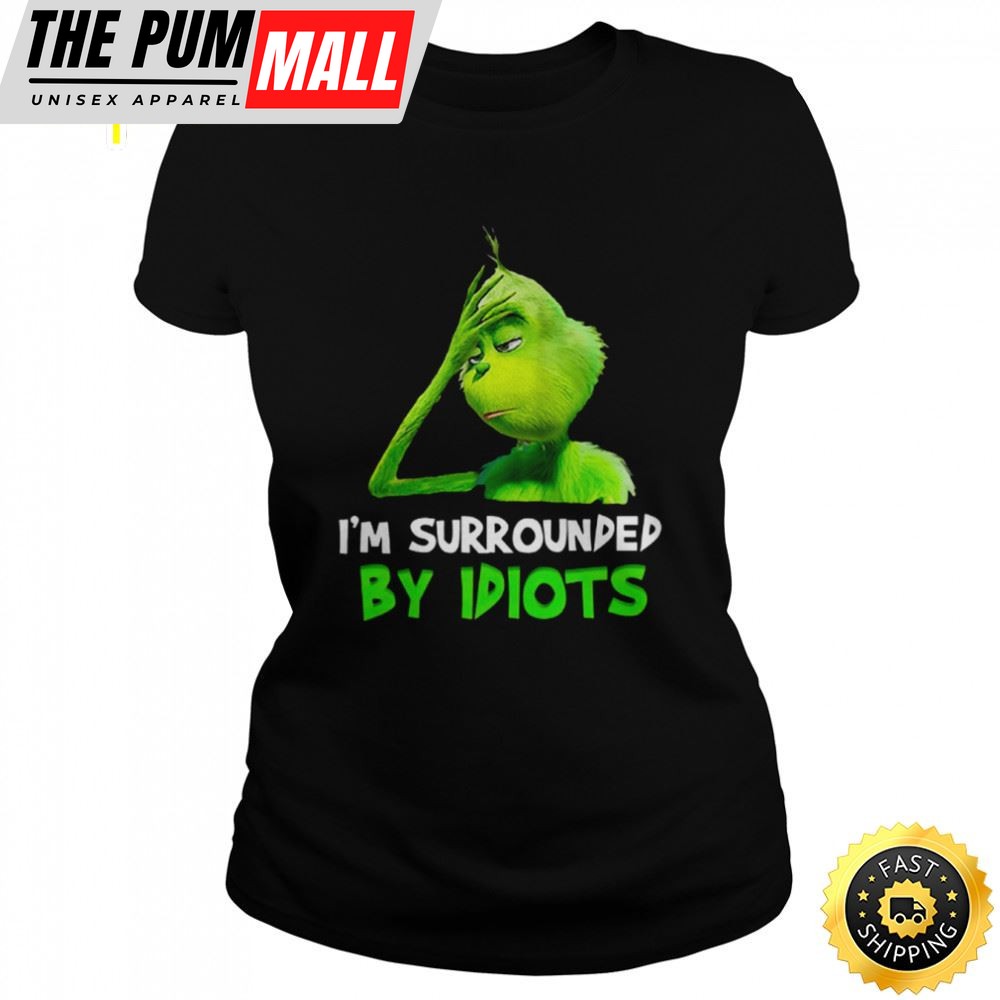 Im Surrounded By Idiots Grinch Shirt
