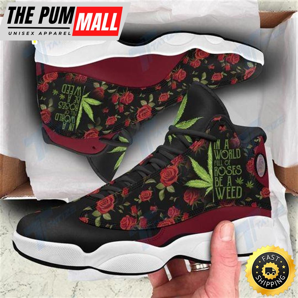 In A World Full Of Rose Be A Weed Air Jd 13 Sneaker Shoes