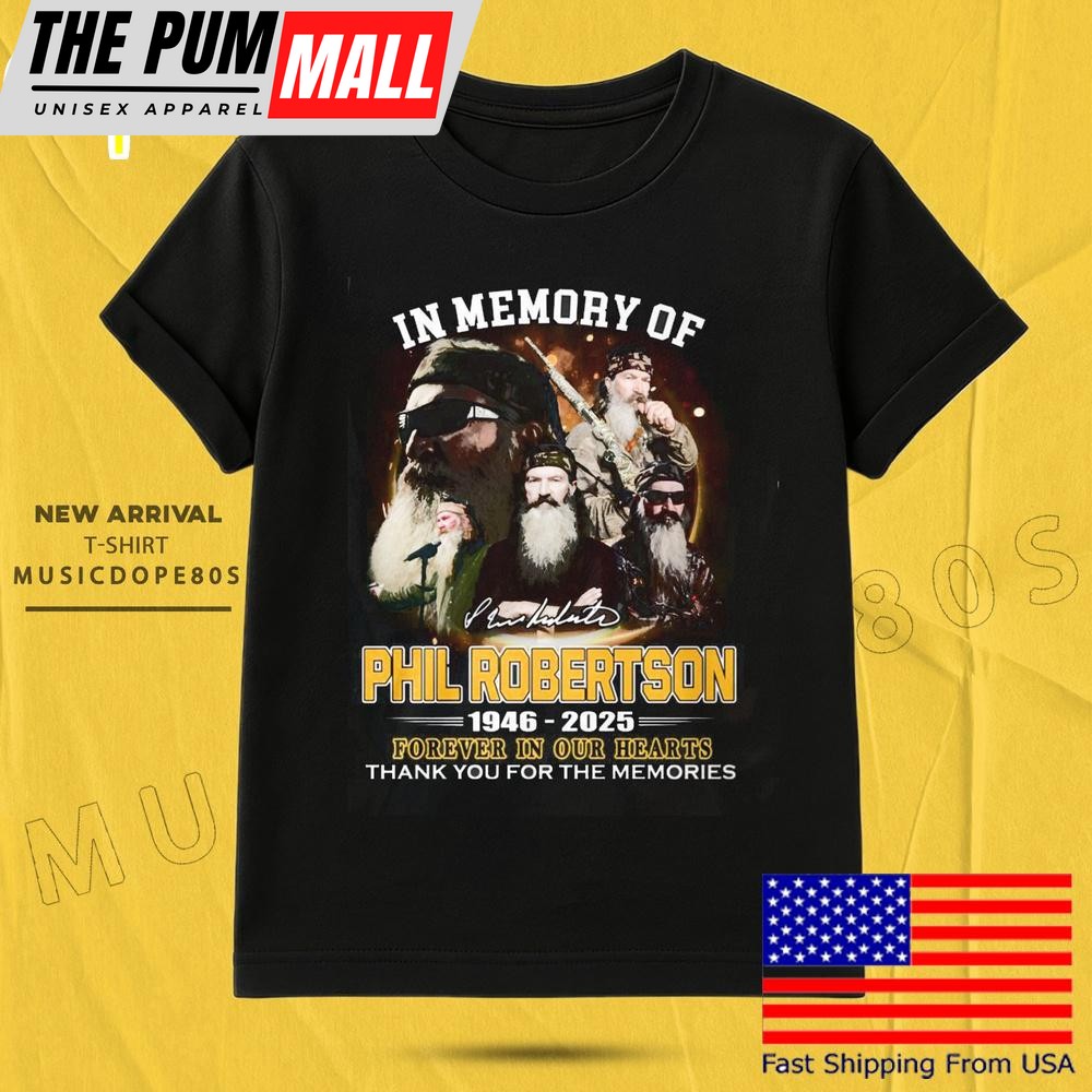 In Memory Of Phil Robertson 2025 Forever In our Hearts T Shirt