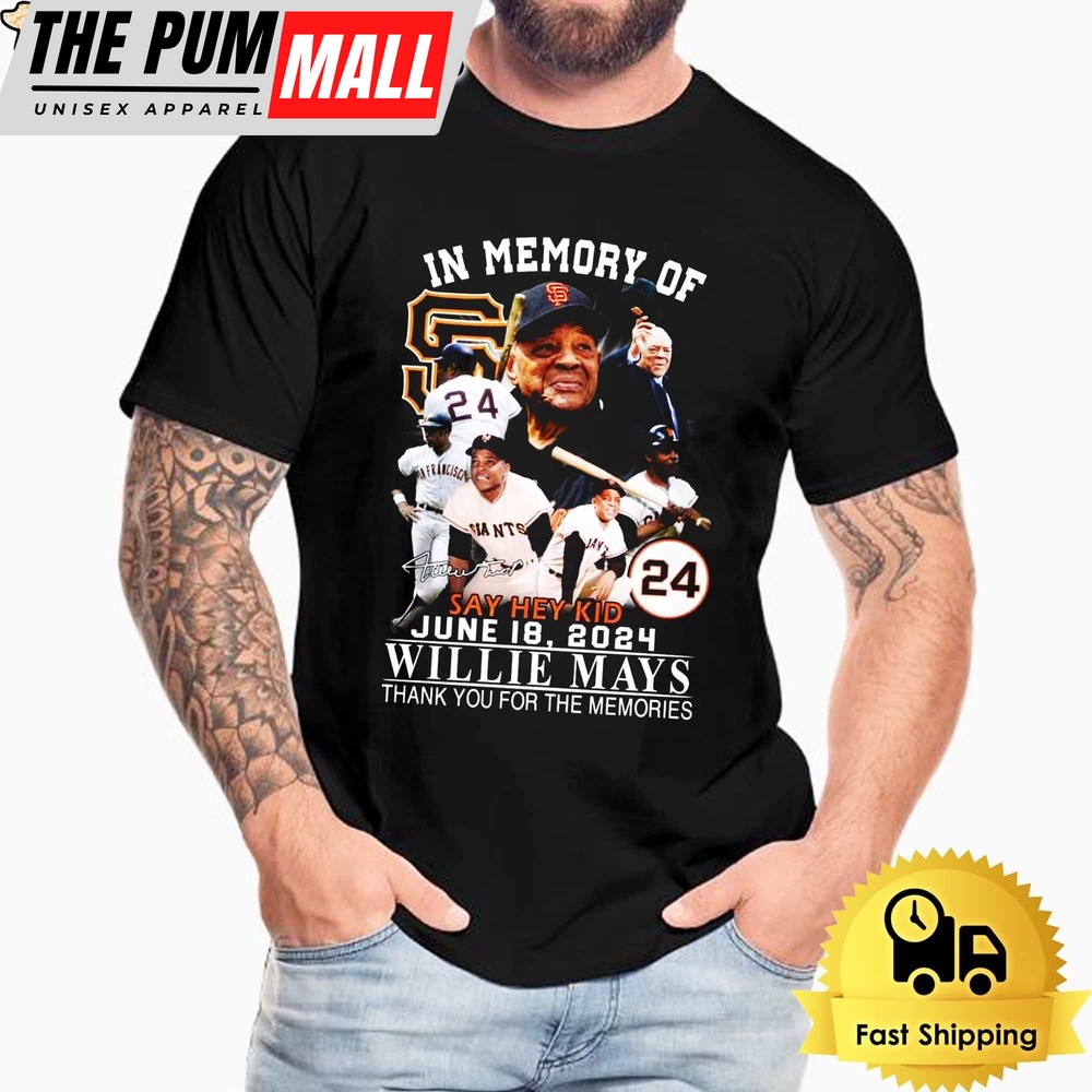 In Memory Of Willie Mays Say Hey Kid Thank You For The Memories T Shirt