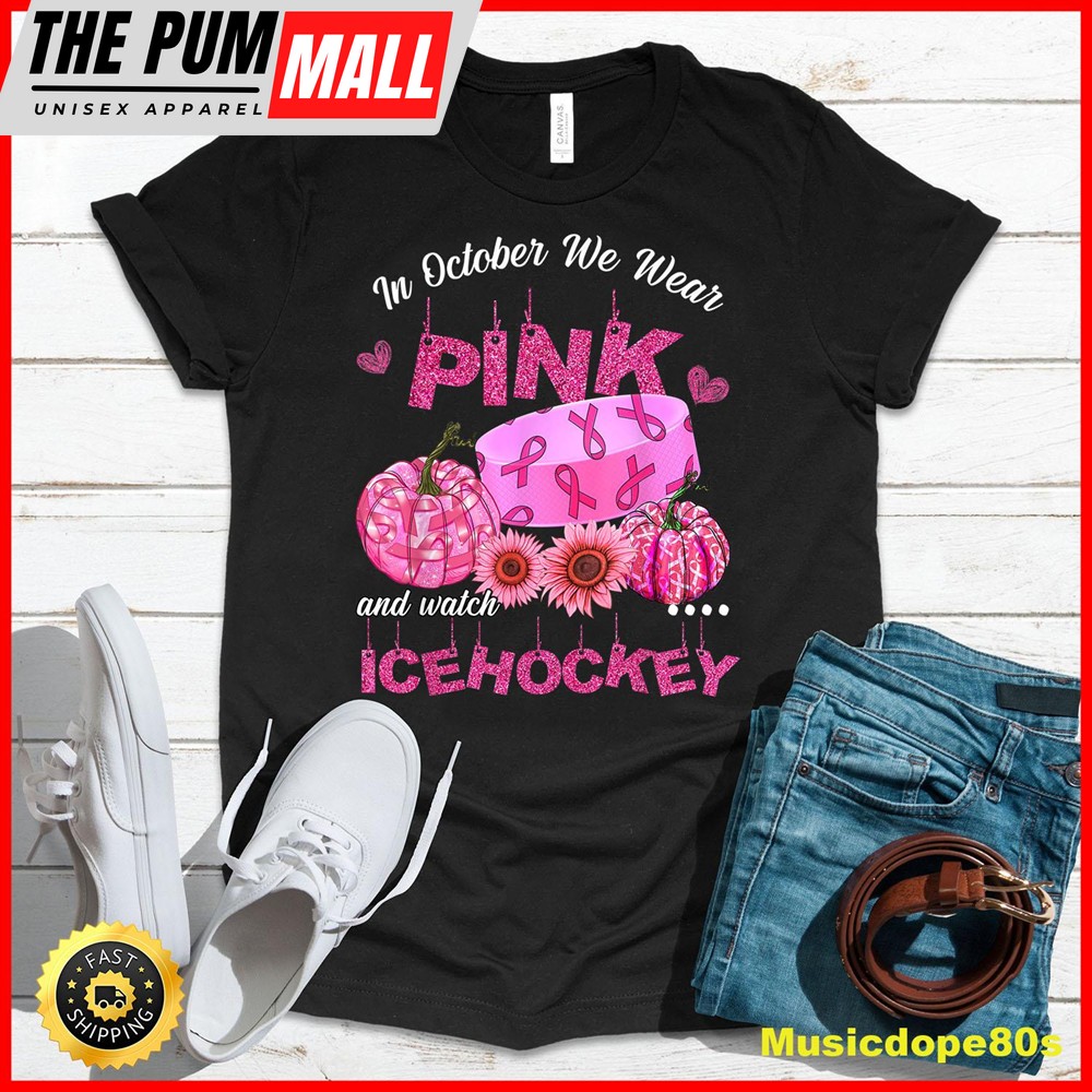 In October We Wear Pink Ice Hockey Breast Cancer Awareness T-Shirt
