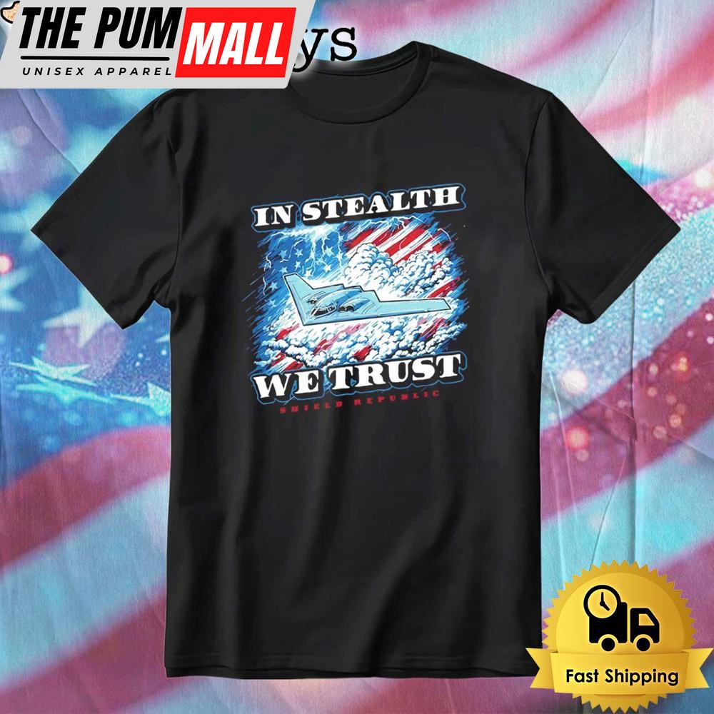 In Stealth We Trust T-Shirt