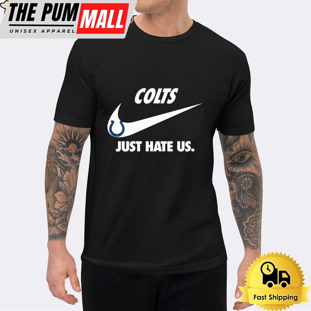 Indianapolis Colts Just Hate Us Unisex T-Shirt