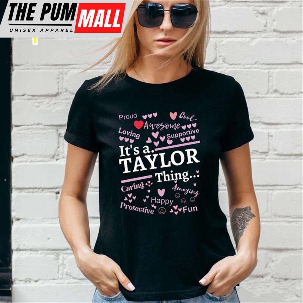It’s A Taylor Thing Happy Caring Amazing Loving Tshirt – Mother Of Cats