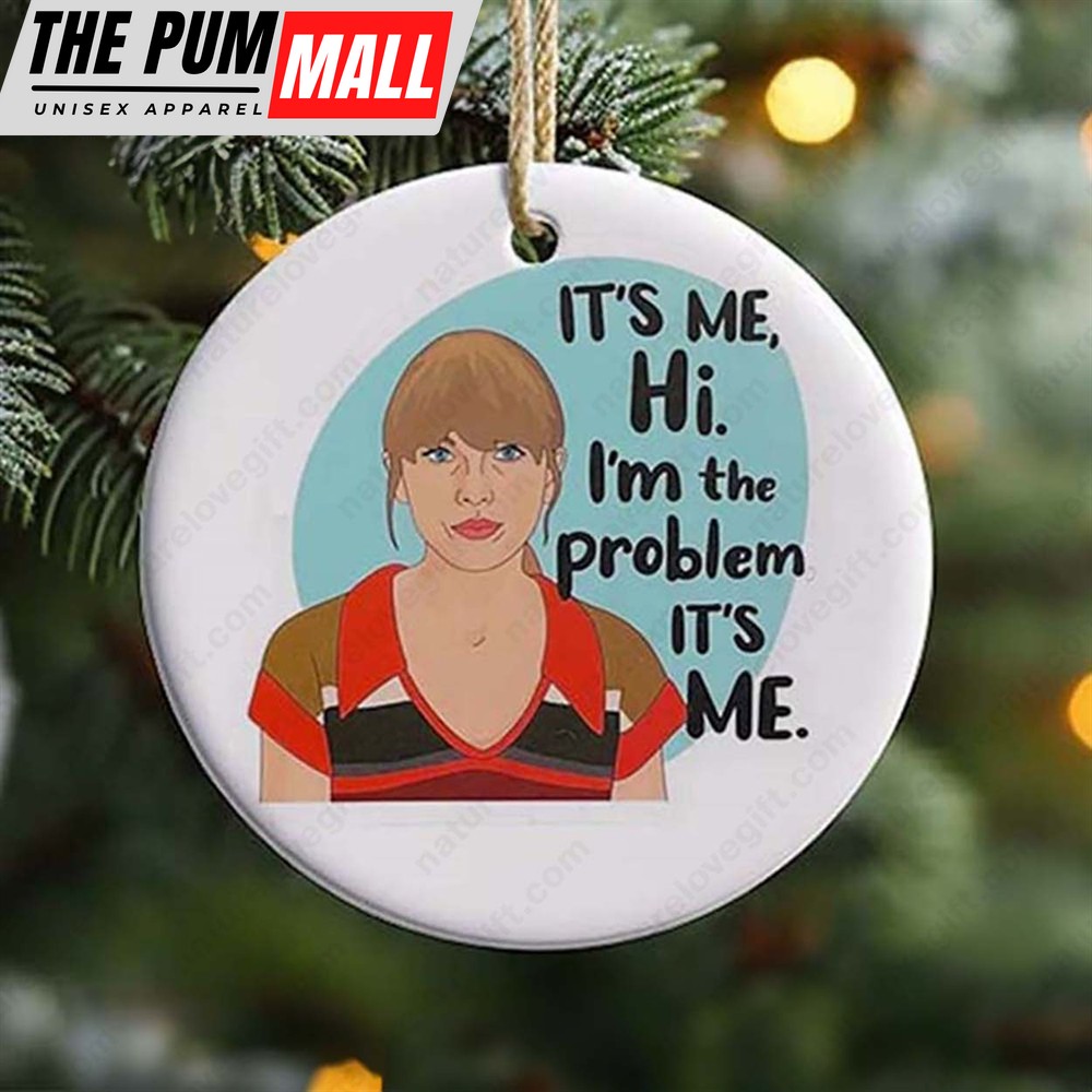 Its Me Hi i’m The Problem It’s Me​ Taylor Swift Ceramic Ornament Limited Edition