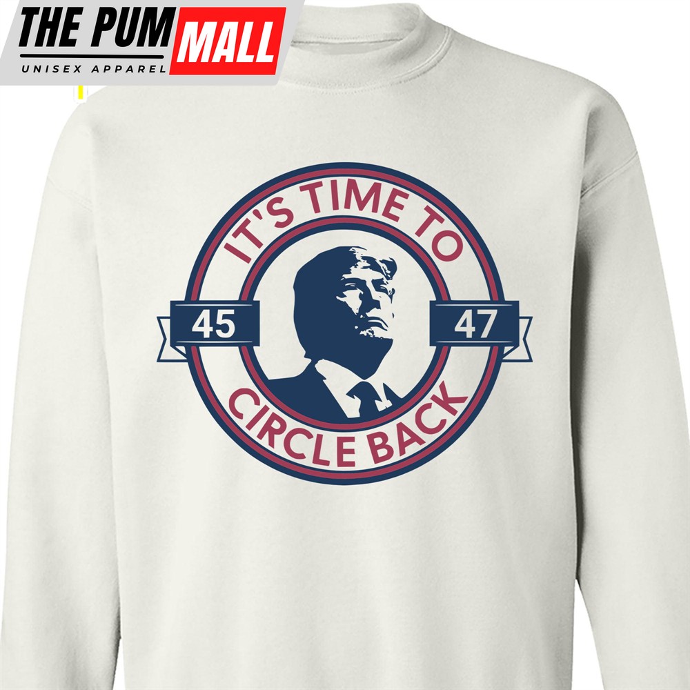 It’s Time To Circle Back Trump Shirt Donald Trump Homage Shirt Donald Trump Fan Tees