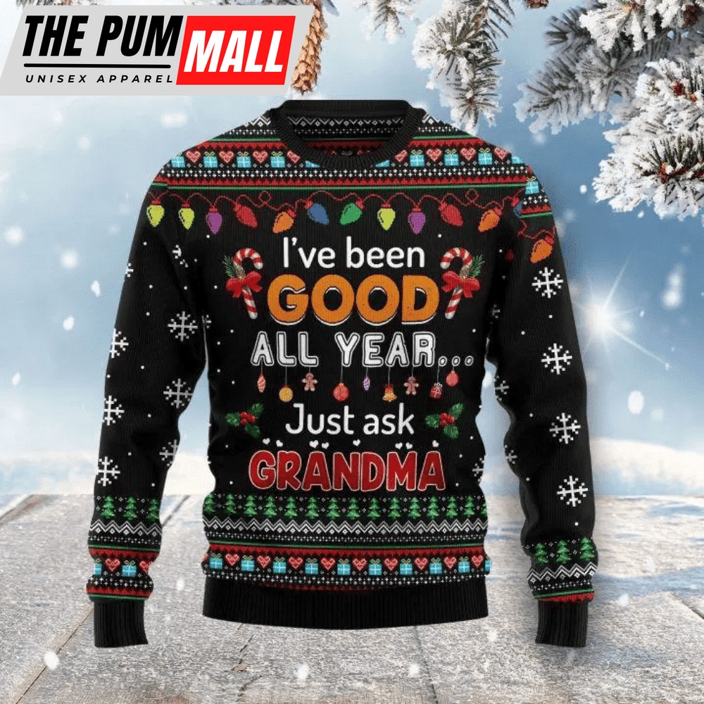 I’Ve Been Good All Year Just Ask Grandma Ugly Christmas Sweater 3D – Best Gift For Christmas Day