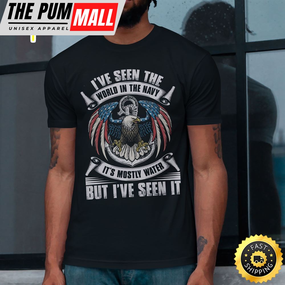 Ive Seen The World In The Navy Its Mostly Water But Ive Seen It Unisex T-Shirt