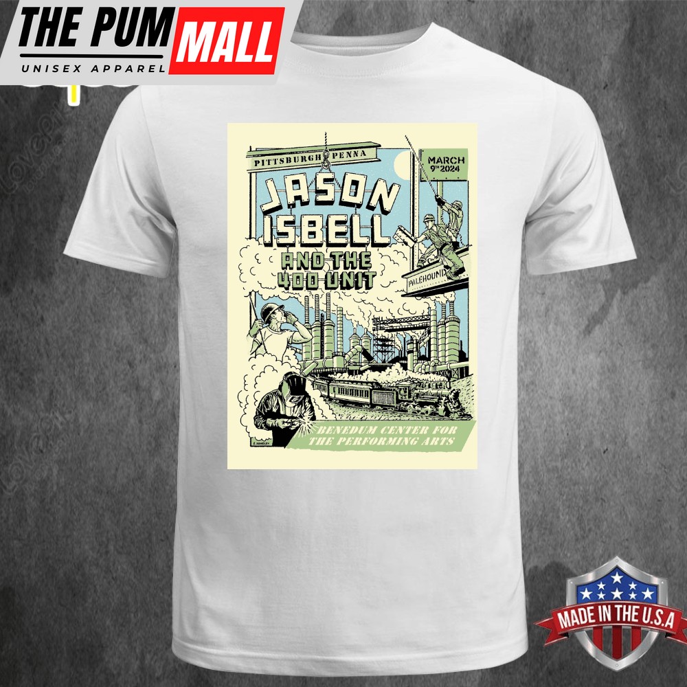 Jason Isbell And The 400 Unit Mar 9 2025 Pittsburgh PA Poster Unisex T-shirt