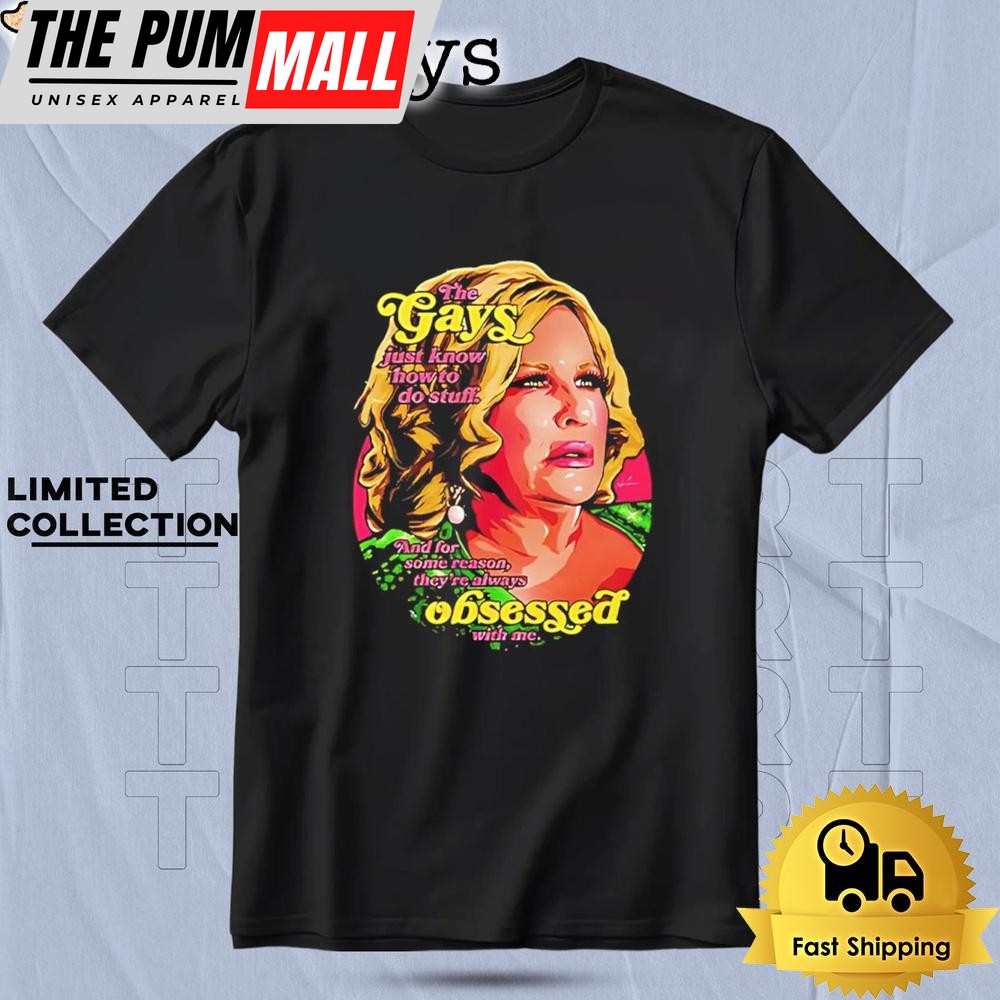 Jennifer Coolidge The Gays Just Know How To Do Stuff And For Some Reason T Shirt