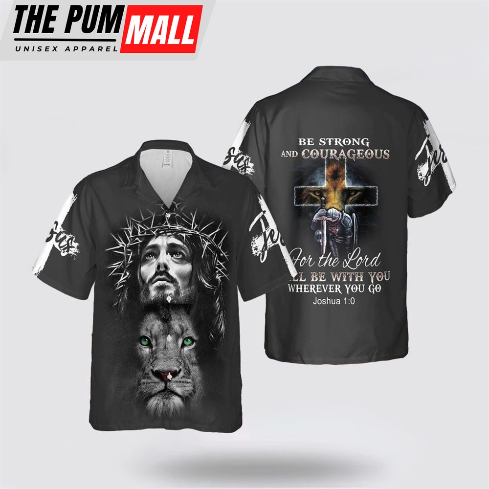 Jesus Hawaiian Shirt, Be Strong And Courageous Lion Jesus Hawaiian Shirt, Religion Hawaiian Shirt