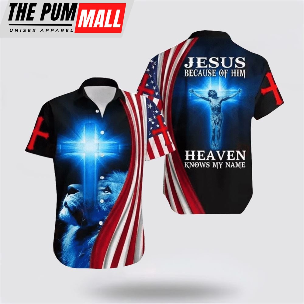 Jesus Hawaiian Shirt, Because Of Him Heaven Know My Name Jesus Hawaiian Shirt With Lion & Christian Cross Hawaiian Shirt