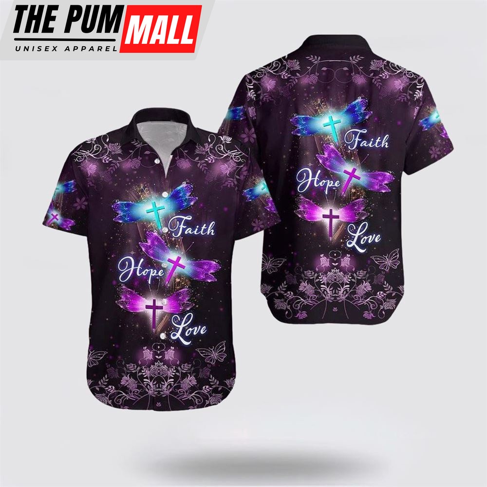 Jesus Hawaiian Shirt, Faith Hope Love Dragonfly Love Jesus Hawaiian Shirt, Religion Hawaiian Shirt