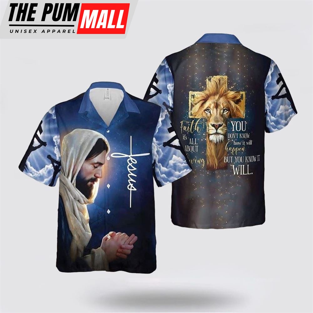Jesus Hawaiian Shirt, Faith Is About Believing You Know It Will Jesus Religious Christian Hawaiian Shirt, Religion Hawaiian Shirt