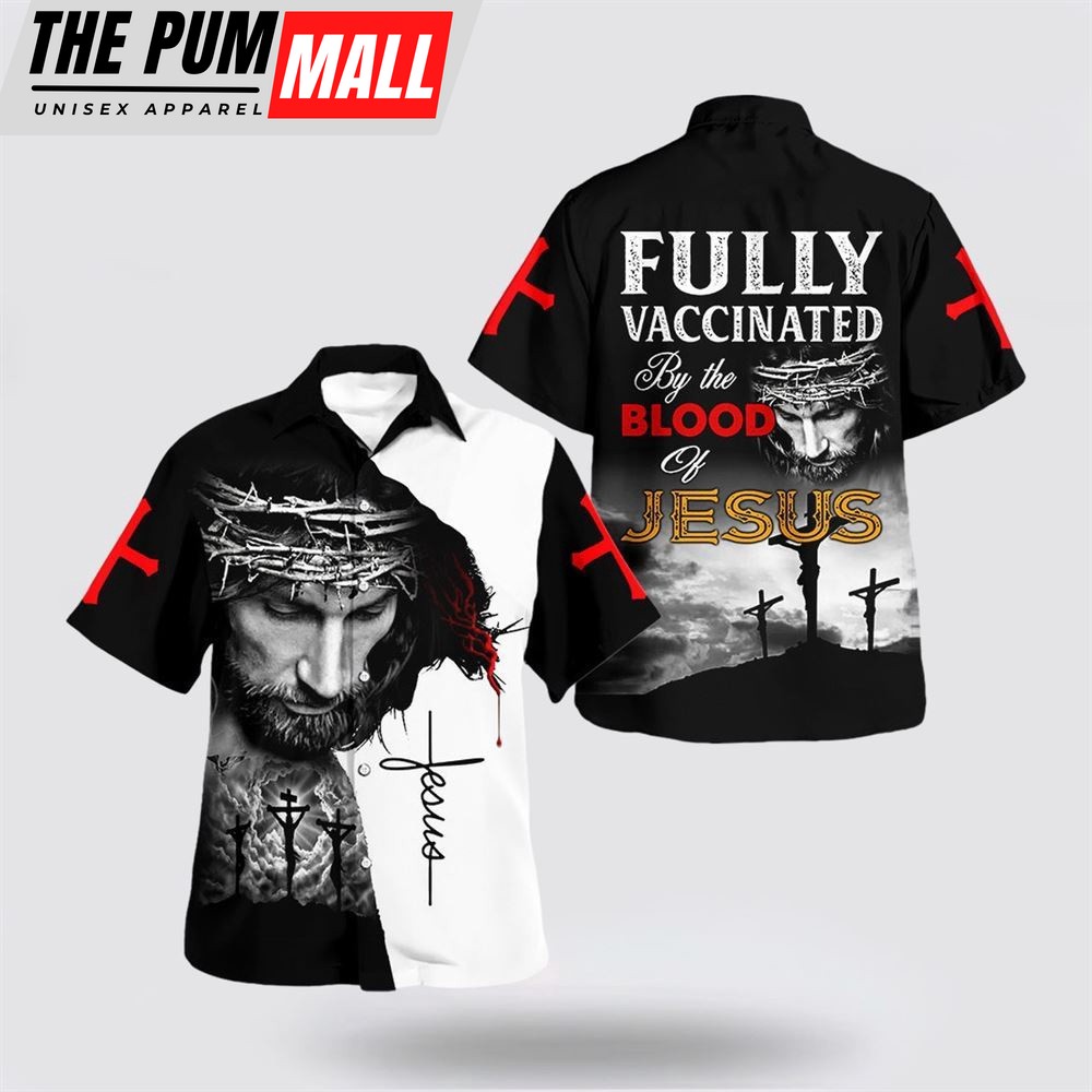 Jesus Hawaiian Shirt, Fully Vaccinated By The Blood Of Jesus Hawaiian Shirt, Religion Hawaiian Shirt