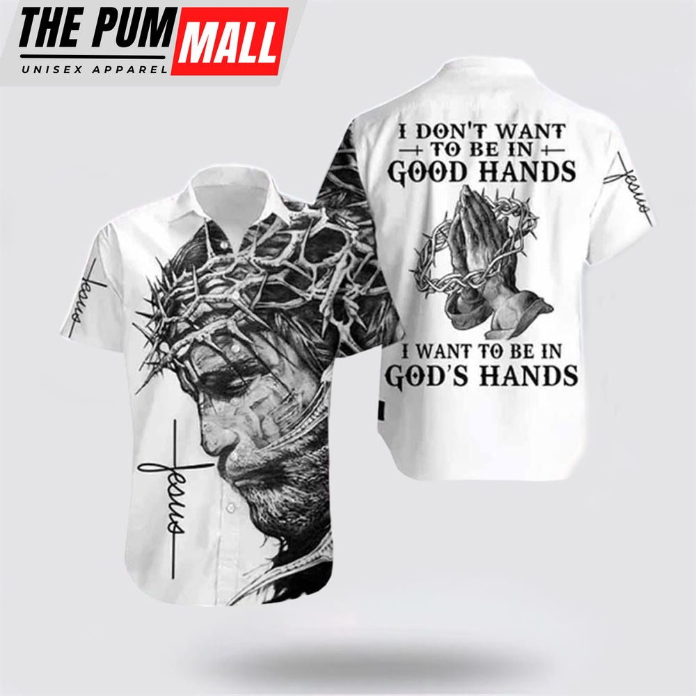 Jesus Hawaiian Shirt, Jesus Hawaiian Shirt, I Want To Be In God’s Hand Jesus Hawaiian Shirt, Religion Hawaiian Shirt