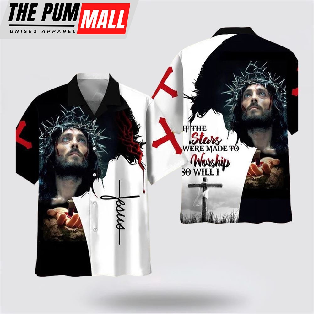 Jesus Hawaiian Shirt, Jesus If The Stars Were Made To Worship Hawaiian Shirt, Religion Hawaiian Shirt