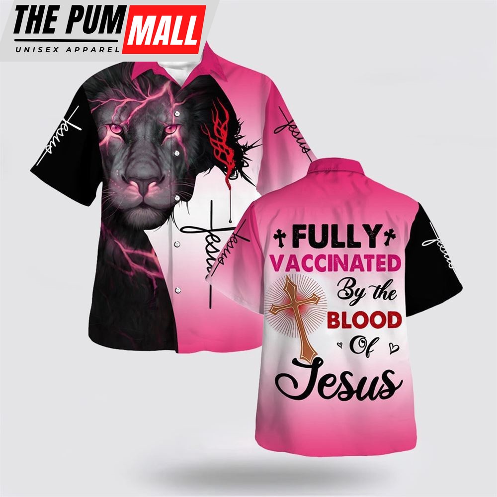 Jesus Hawaiian Shirt, Lion Pink Fully Vaccinated By The Blood Of Jesus Hawaiian Shirt, Religion Hawaiian Shirt