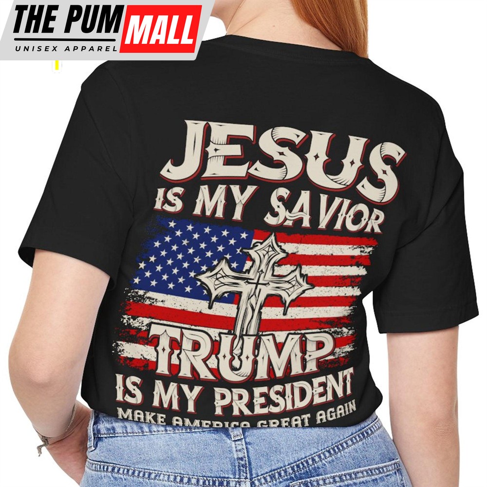 Jesus Is My Savior Trump Is My President Donald Trump Fan Tees Personalized Custom Trump Backside Shirt