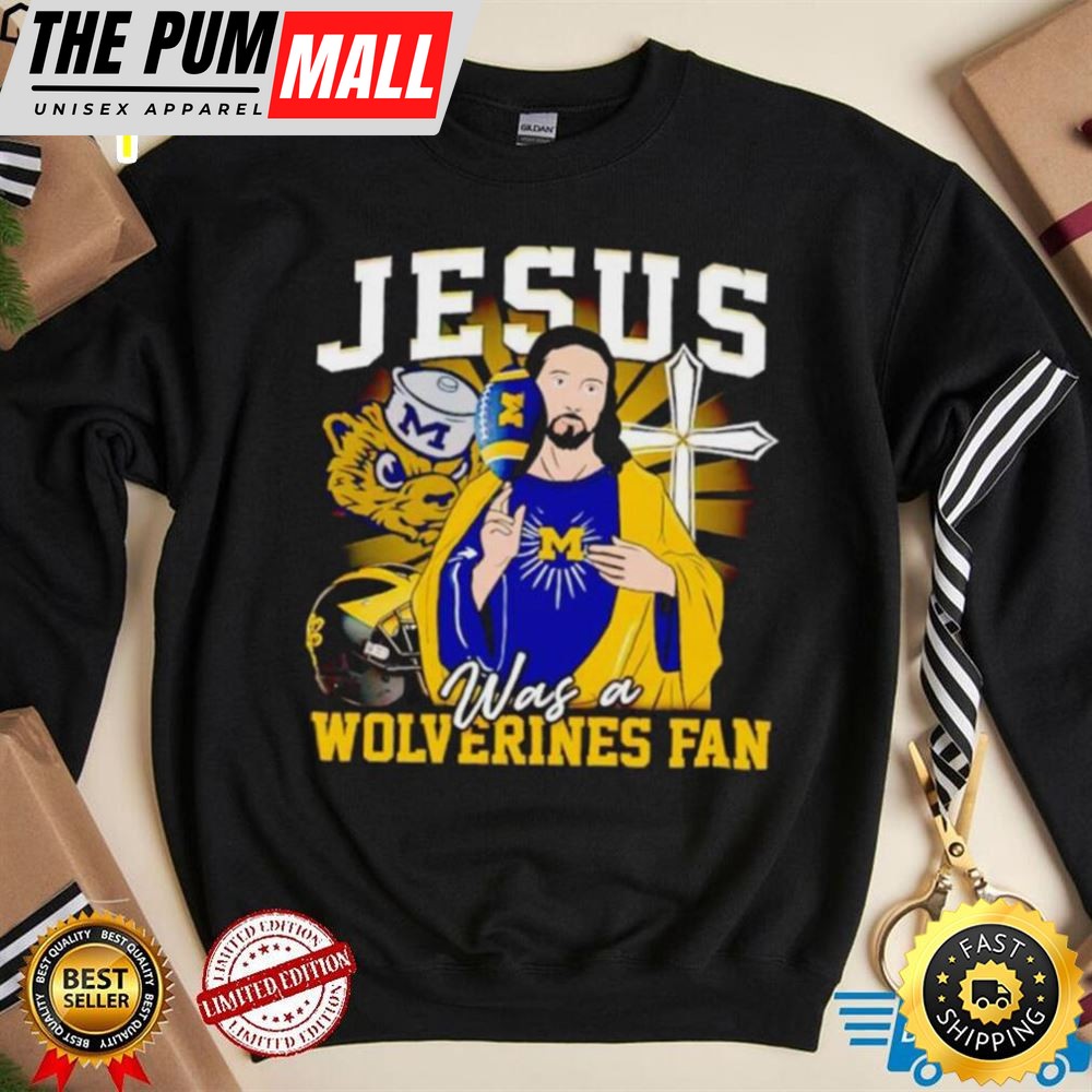 Jesus Was A Michigan Wolverines Fan Shirt