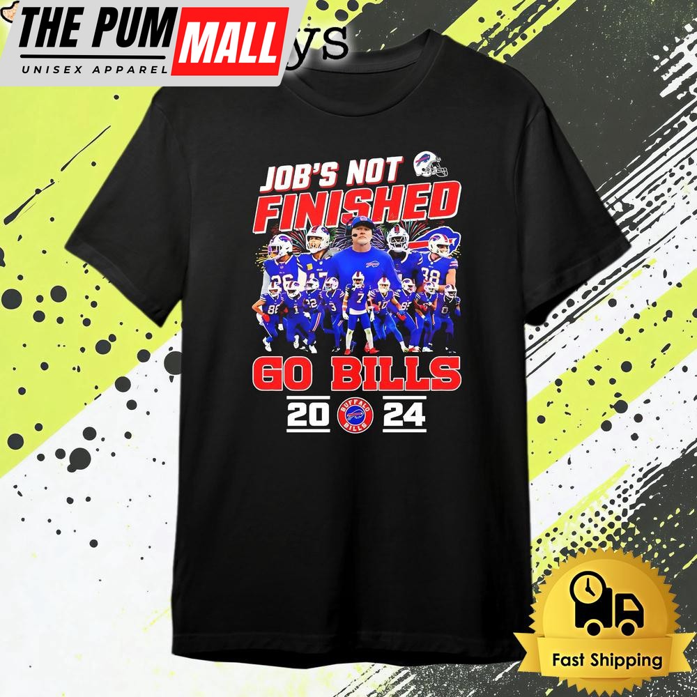 Jobs Not Finished Go Buffalo Bills 2024 T Shirt