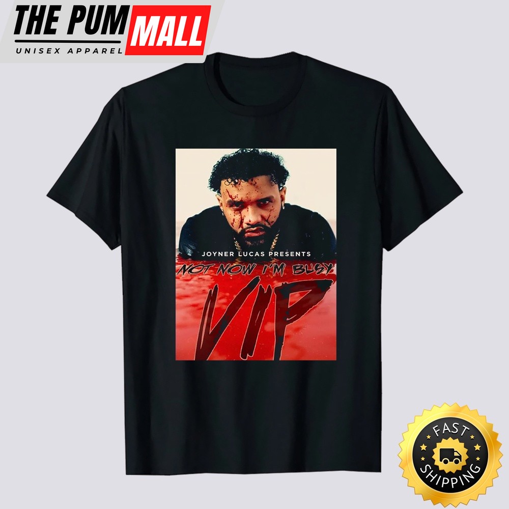 Joyner Lucas Not Now I’m Busy 2024 Tour Vip T Shirt