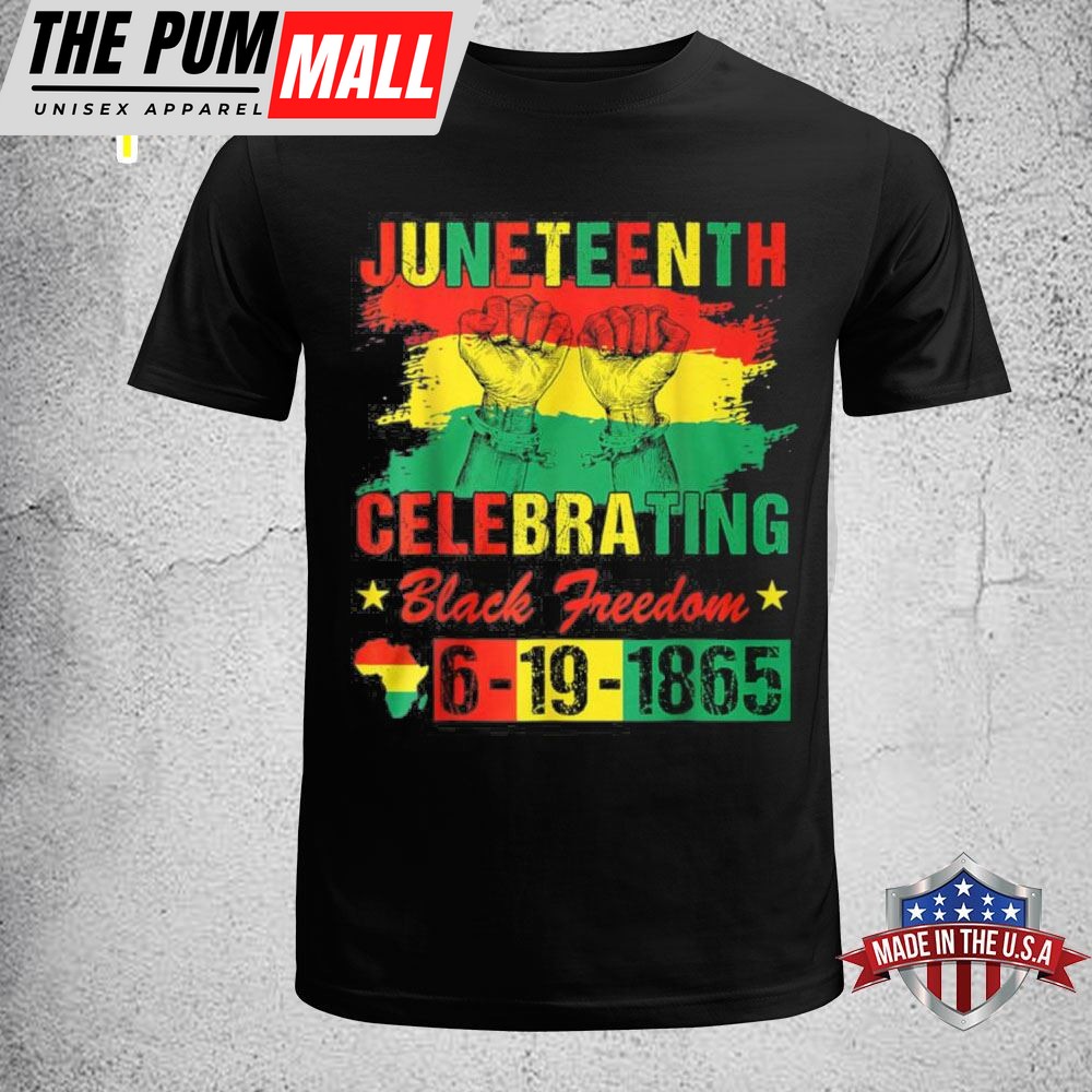 Juneteenth Celebrating Black Freedom 1865 Independence Day T-Shirt