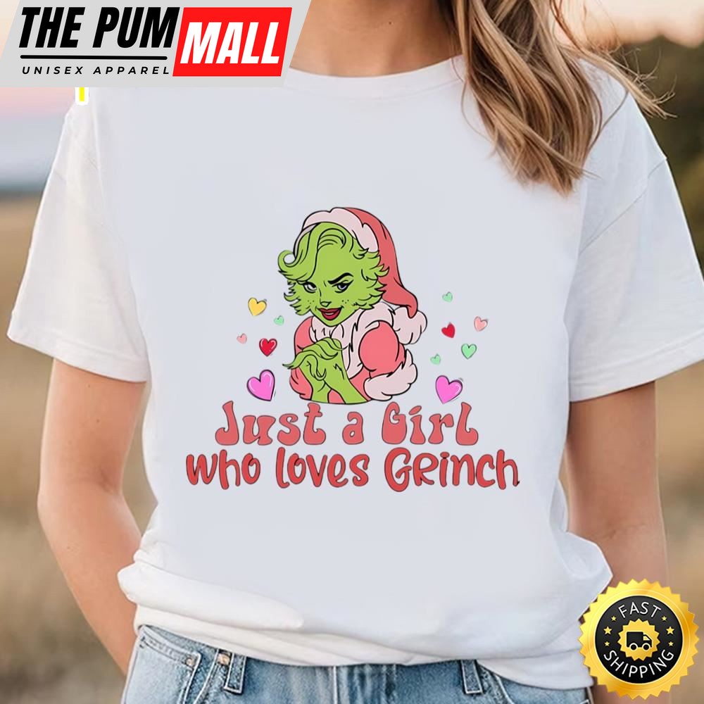 Just A Girl Who Loves Grinchs Valentine Shirt