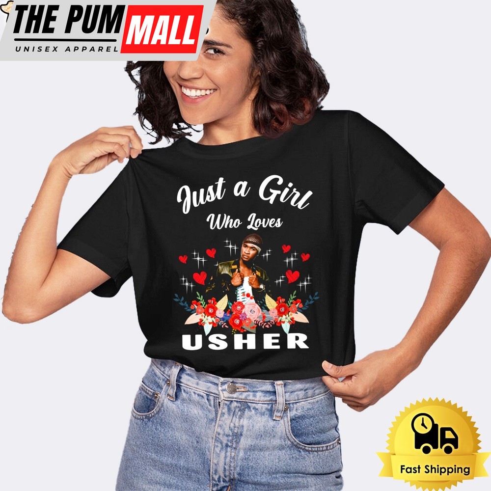 Just A Girl Who Loves Usher T-Shirt