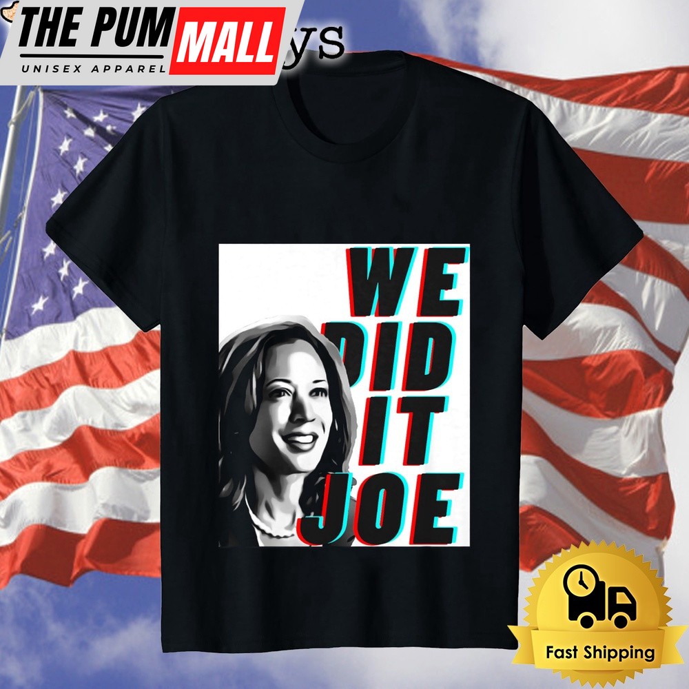 Kamala Harris We Did It Joe Unisex T-Shirt