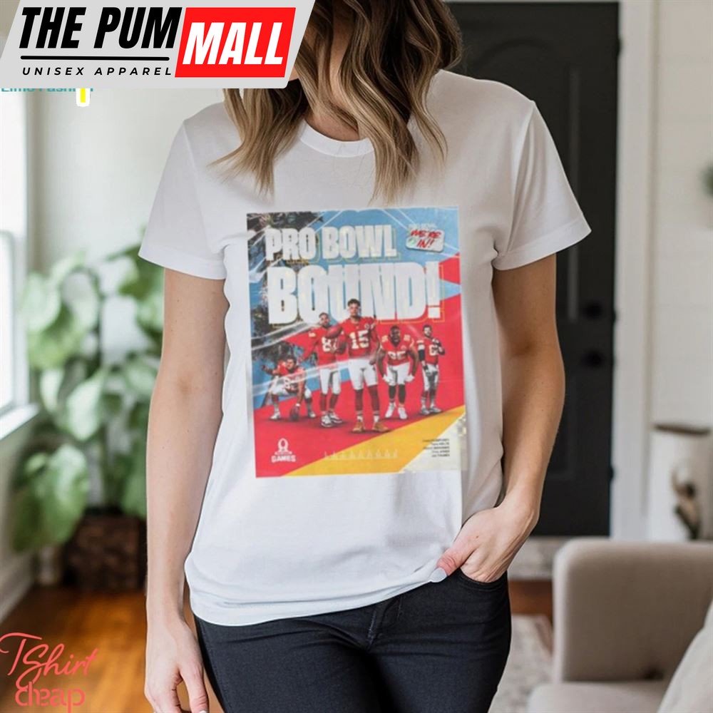Kansas City Chiefs Five Chiefs Were Selected For NFL 2025 Pro Bowl Games Pro Bowl Bound Unisex T Shirt