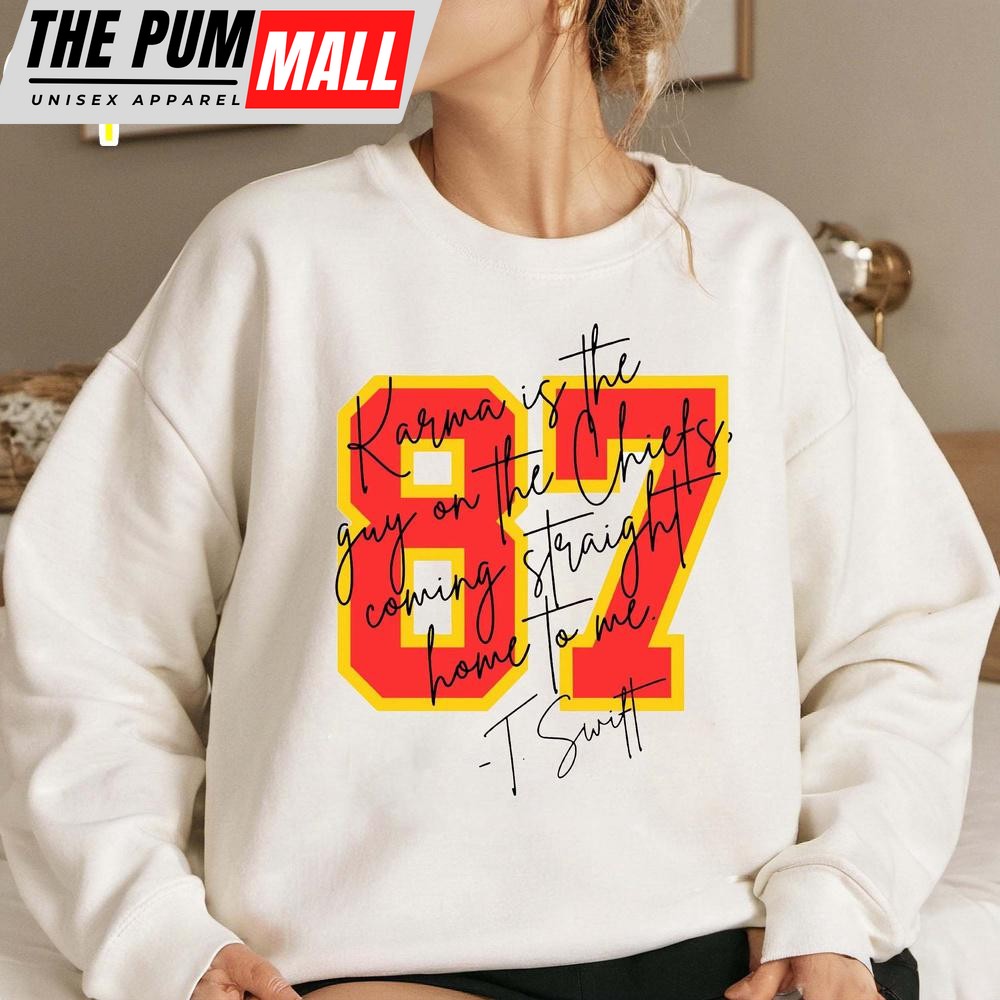 Karma Is The Guy On The Chiefs Coming Straight Home To Me Sweatshirt