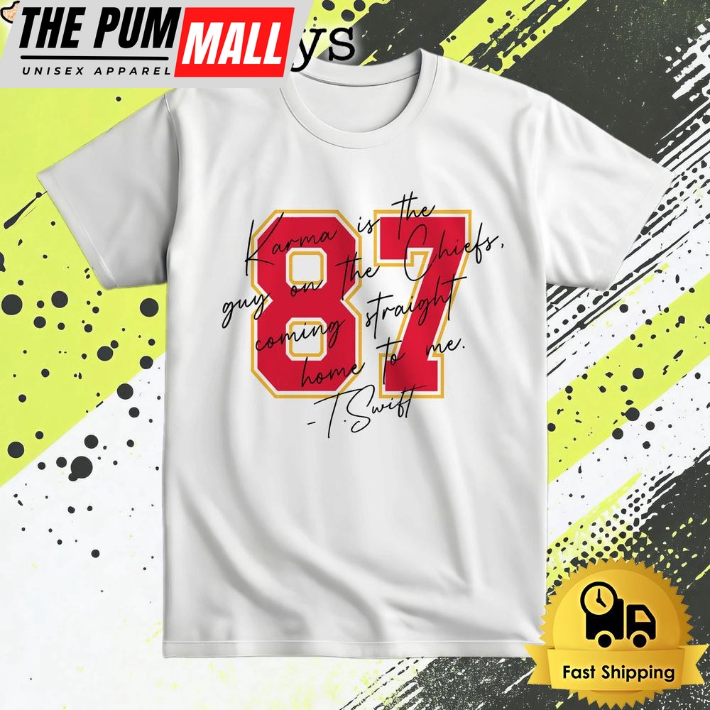 Karma Is The Guy On The Chiefs Coming Straight Home To Me Taylor Swift T Shirt